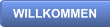 WILLKOMMEN